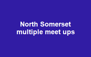 North Somerset multiple meet ups